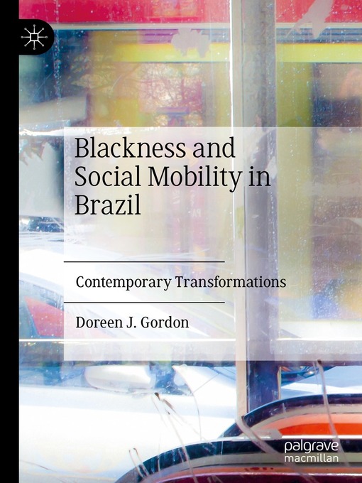 Title details for Blackness and Social Mobility in Brazil by Doreen Joy Gordon - Available